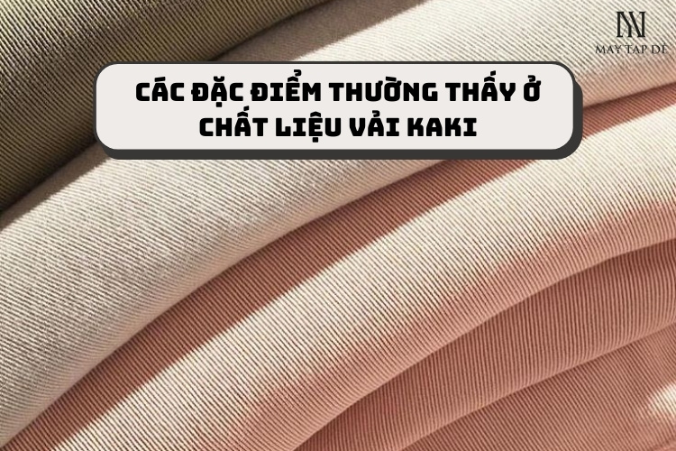 Vải kaki là gì? Các đặc điểm và thông tin HỮU ÍCH cần biết