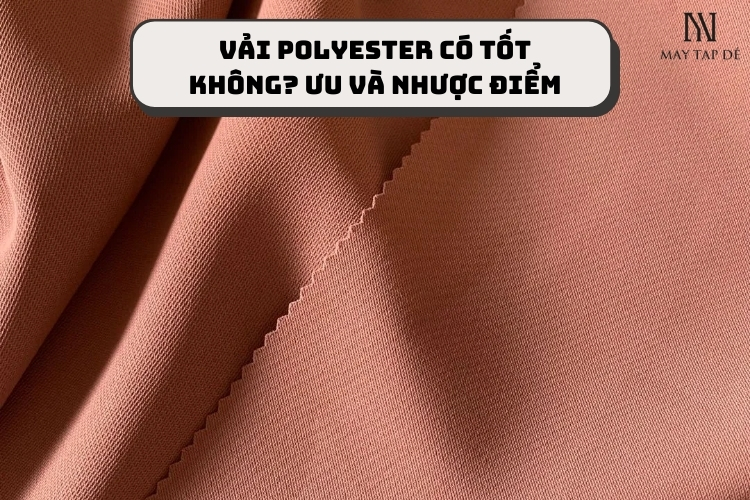 Vải polyester là gì? ƯU NHƯỢC điểm và những điều cần biết